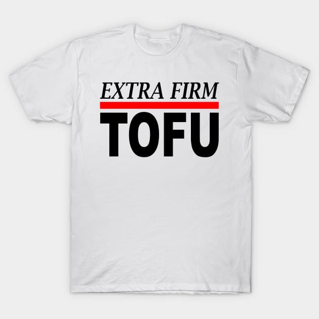Extra Firm Tofu T-Shirt by loeye